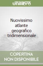 Nuovissimo atlante geografico tridimensionale libro