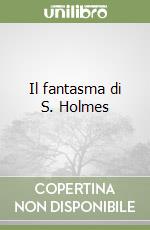 Il fantasma di S. Holmes libro