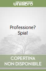 Professione? Spia! libro