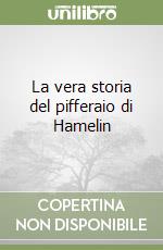 La vera storia del pifferaio di Hamelin libro