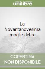 La Novantanovesima moglie del re