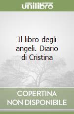 Il libro degli angeli. Diario di Cristina