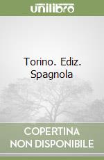 Torino. Ediz. Spagnola libro