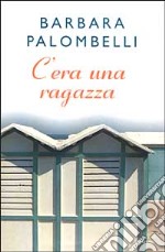 C'era una ragazza libro