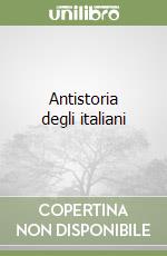 Antistoria degli italiani libro