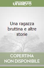 Una ragazza bruttina e altre storie libro