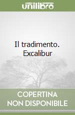 Il tradimento. Excalibur libro