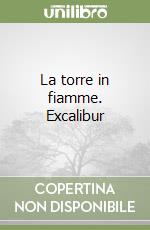 La torre in fiamme. Excalibur libro