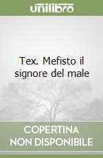 Tex. Mefisto il signore del male libro