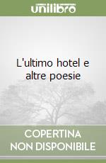 L'ultimo hotel e altre poesie libro