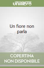 Un fiore non parla libro