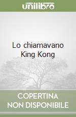 Lo chiamavano King Kong