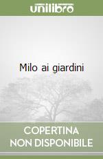 Milo ai giardini libro