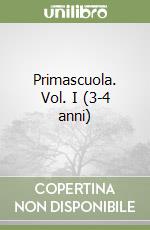 Primascuola. Vol. I (3-4 anni) libro