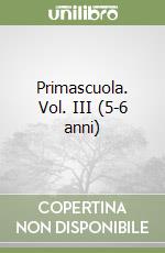 Primascuola. Vol. III (5-6 anni) libro