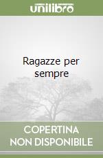 Ragazze per sempre libro