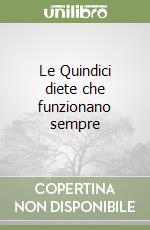 Le Quindici diete che funzionano sempre libro