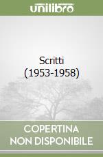 Scritti (1953-1958) libro