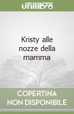 Kristy alle nozze della mamma libro