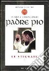 La vita e i miracoli di padre Pio. Le stigmate libro