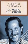 La mano sul cuore libro