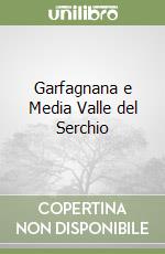 Garfagnana e Media Valle del Serchio libro