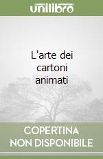 L'arte dei cartoni animati libro