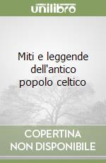 Miti e leggende dell'antico popolo celtico