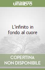 L'infinito in fondo al cuore libro