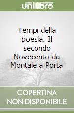 Tempi della poesia. Il secondo Novecento da Montale a Porta libro