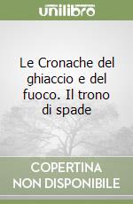 Le Cronache del ghiaccio e del fuoco. Il trono di spade libro