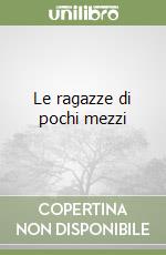 Le ragazze di pochi mezzi libro