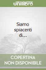 Siamo spiacenti di... libro