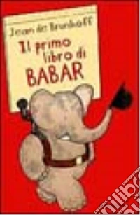 Il primo libro di Babar l'elefantino libro