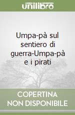 Umpa-pà sul sentiero di guerra-Umpa-pà e i pirati libro