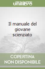 Il manuale del giovane scienziato libro