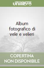 Album fotografico di vele e velieri libro