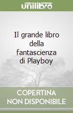 Il grande libro della fantascienza di Playboy libro