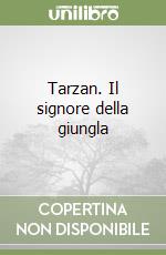 Tarzan. Il signore della giungla libro