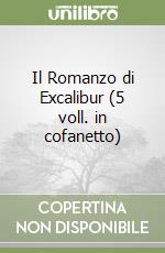 Il Romanzo di Excalibur (5 voll. in cofanetto) libro