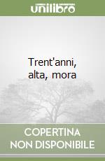 Trent'anni, alta, mora libro