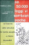 Se 50000 leggi vi sembran poche. Nel labririnto delle istituzioni tra norme assurde e riforme impossibili libro