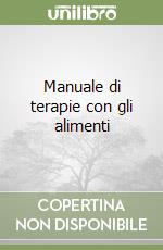 Manuale di terapie con gli alimenti