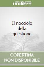 Il nocciolo della questione libro