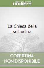 La Chiesa della solitudine libro