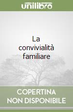 La convivialità familiare libro