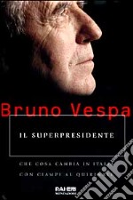 Il superpresidente. Che cosa cambia in Italia con Ciampi al Quirinale libro