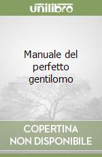 Manuale del perfetto gentilomo libro