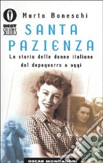 Santa pazienza. La storia delle donne italiane dal dopoguerra a oggi libro