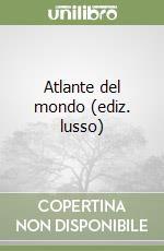 Atlante del mondo (ediz. lusso) libro